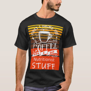 Funny Coffee Graphic Dcor For A Nutritionist Premi T-Shirt