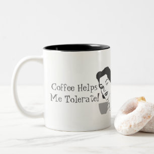 Funny Coffee Helps Me Tolerate Mug