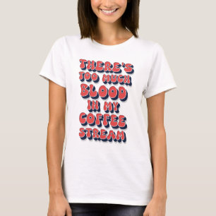 Funny Coffee humour retro pop culture text saying  T-Shirt