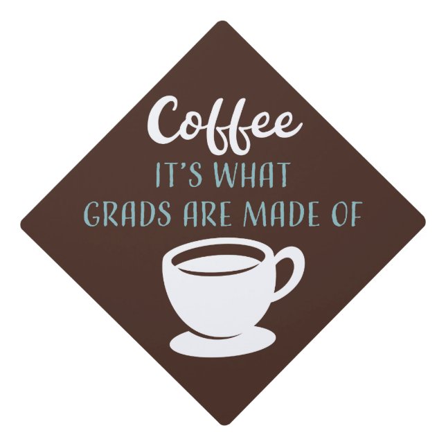 Funny Coffee It's What Grads Typography Graduation Cap Topper (Front)