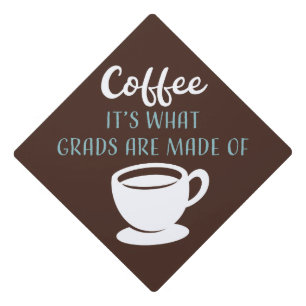 Funny Coffee It's What Grads Typography Graduation Graduation Cap Topper