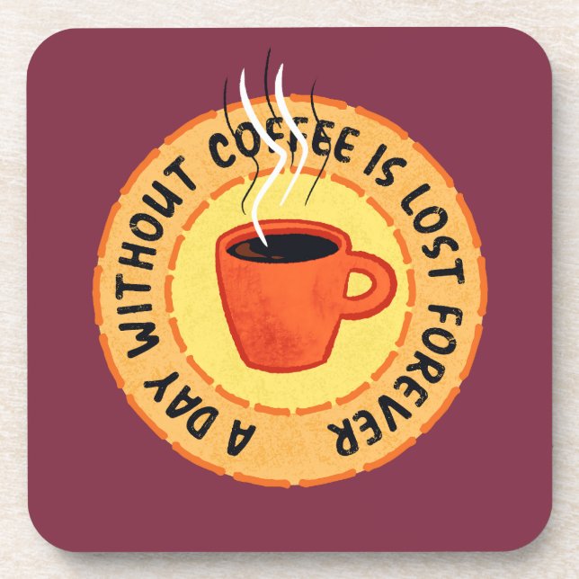 Funny Coffee Lover - Day Without Coffee Is Lost Coaster (Front)