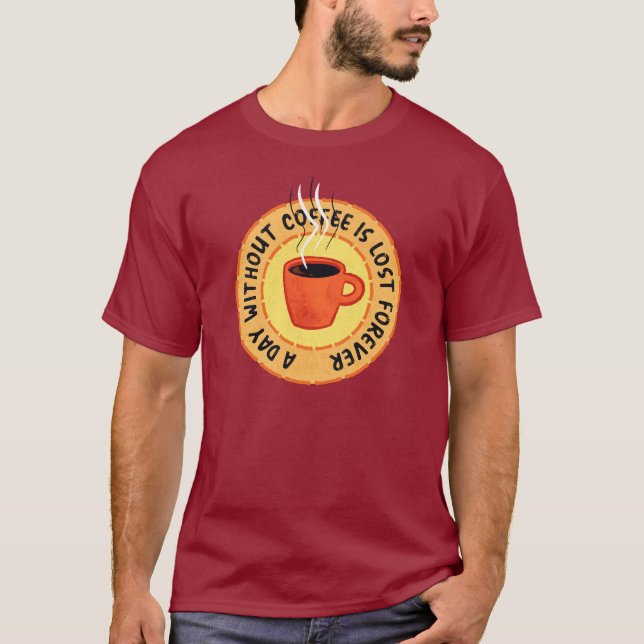 Funny Coffee Lover - Day Without Coffee T-Shirt (Front)