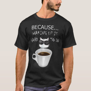 Funny Coffee Lover Gifts Graphic Kitten & Sarc T-Shirt