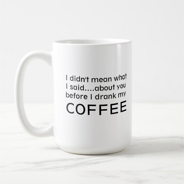 Funny Coffee Lover Humourous Phrase Coffee Mug (Left)