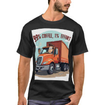Funny Coffee Lover T-Shirt: 99% Coffee 1% Effort 