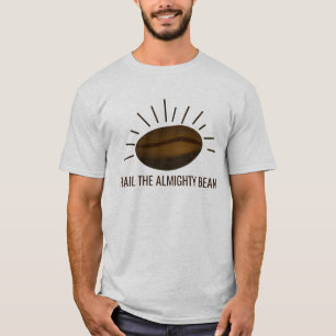 Funny Coffee Lovers HAIL THE ALMIGHTY BEAN T-Shirt