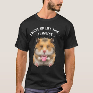 Funny Coffee Lovers Sleepy Lazy Hamster, I Woke Up T-Shirt