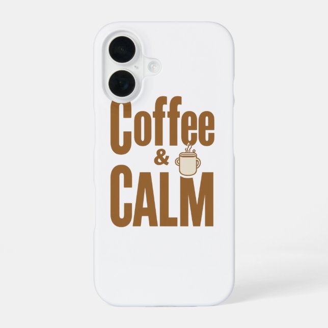 Funny Coffee Lover's Zen Quote iPhone 16 Case (Back)