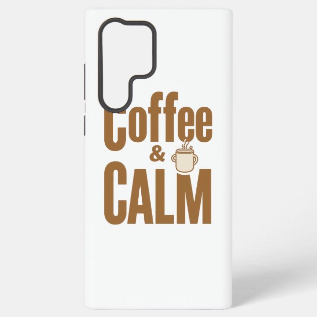 Funny Coffee Lover's Zen Quote Samsung Galaxy S22 Ultra Case (Back)