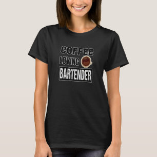 Funny COFFEE LOVING BARTENDER Design T-Shirt