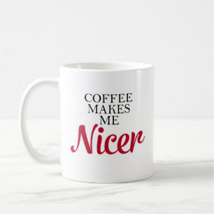 Funny Coffee Makes Me Nicer Red Mug