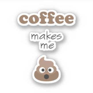 Funny coffee makes me poop emoji phrase