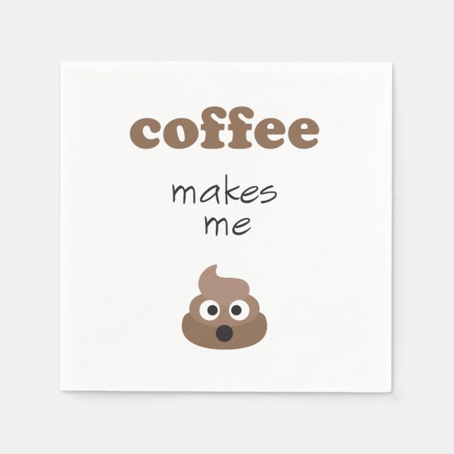 Funny coffee makes me poop emoji phrase napkin (Front)
