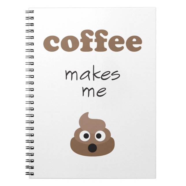 Funny coffee makes me poop emoji phrase notebook (Front)