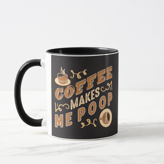 Funny Coffee Makes Me Poop Mug (Left)