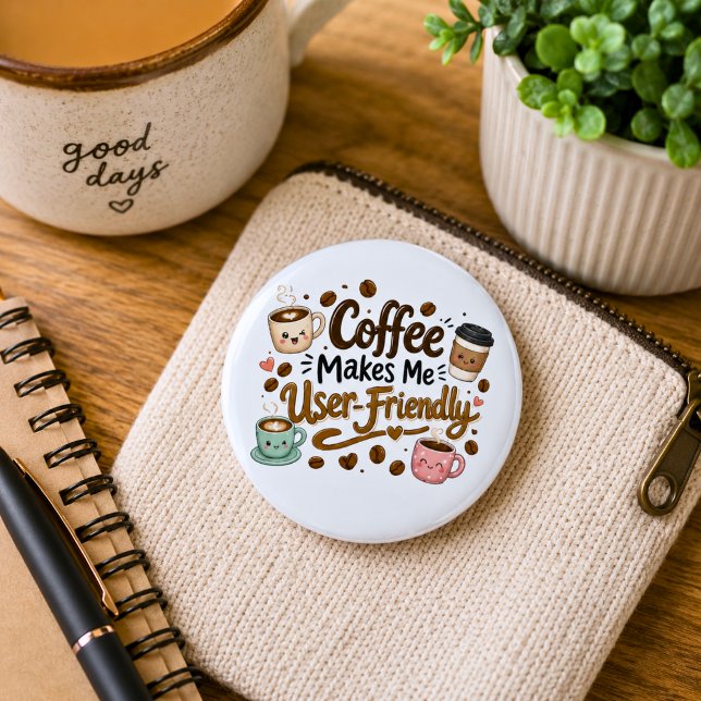 Funny Coffee Makes Me User Friendly  2 Inch Round Button (Creator Uploaded)
