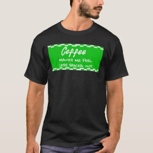Funny Coffee, man's Coffee Lovers, Coffee Quotes T-Shirt