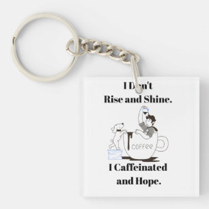 Funny Coffee Meme I Caffeinated and Hope Key Chain