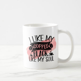 Funny Coffee Mug – Black Like My Soul Quote