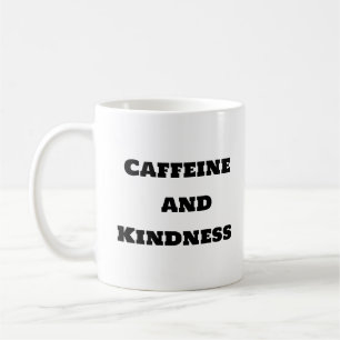 Funny Coffee Mug - Caffeine and Kindness
