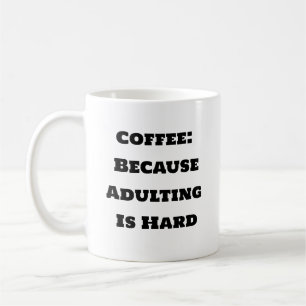 Funny Coffee Mug - Coffee Because Adulting Is Hard