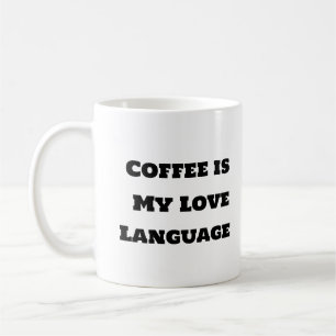 Funny Coffee Mug - Coffee Love Language