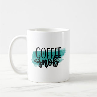 Funny Coffee Mug – Coffee Snob Gift Cup