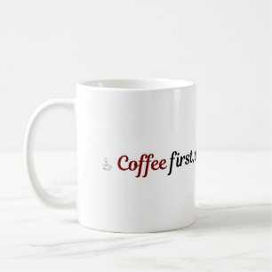 Funny Coffee Mug Cute Quote Coffee First Decisions