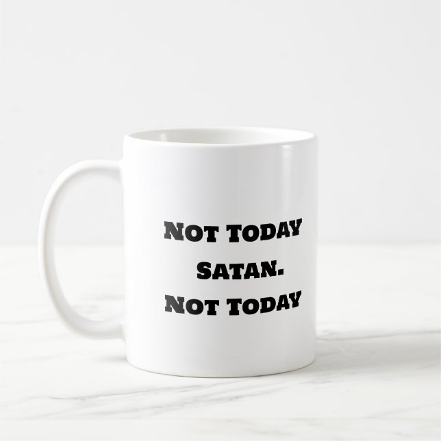Funny Coffee Mug - Not Today Satan (Left)