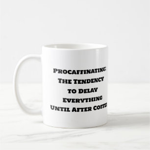Funny Coffee Mug - Procaffinating Definition Mug