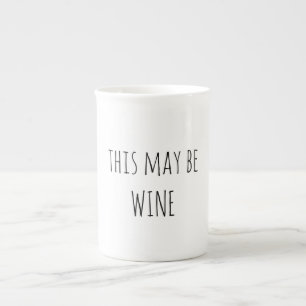 Funny Coffee Mug , This May Be Wine Mug ,