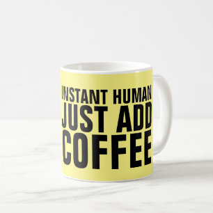 FUNNY COFFEE MUGS FOR MOM, INSTANT HUMAN