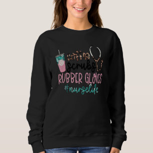 Funny Coffee Nurse Quote Coffee Scrubs And Rubber Sweatshirt