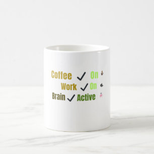 Funny Coffee On Work On Brain Active Mug for Coffe