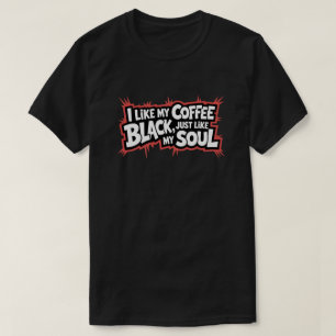 Funny Coffee Quote Black Soul T-Shirt