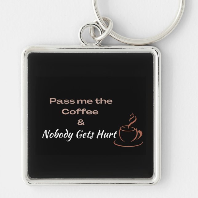 Funny Coffee Quote, Coffee Lovers Fun Gift Keychain (Front)