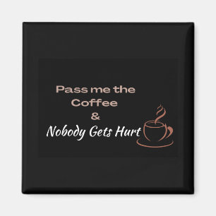 Funny Coffee Quote, Coffee Lovers Fun Gift Magnet