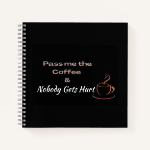 Funny Coffee Quote, Coffee Lovers Fun Gift Notebook