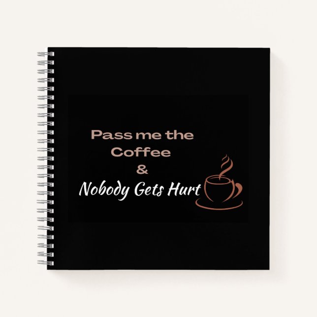 Funny Coffee Quote, Coffee Lovers Fun Gift Notebook (Front)