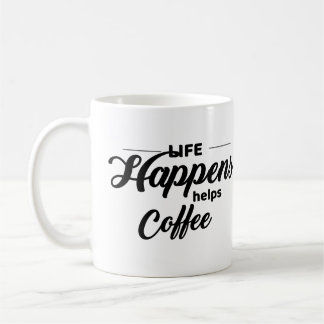 Funny Coffee Quote, Life Happens, Coffee Helps, Coffee Mug