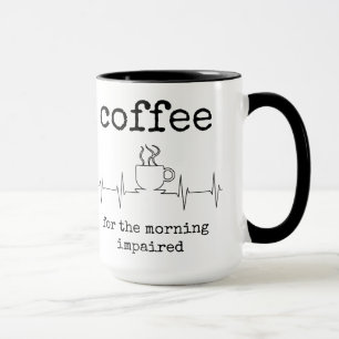 Funny Coffee Quote, Lover, Coffee Mug