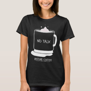 Funny coffee quotes graphic no talk before coffee T-Shirt
