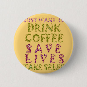 Funny Coffee Selfie Quote Design 2 Inch Round Button