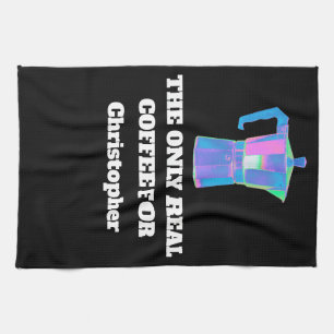 Funny Coffee Snob Custom Name The Only Real Coffee Kitchen Towel