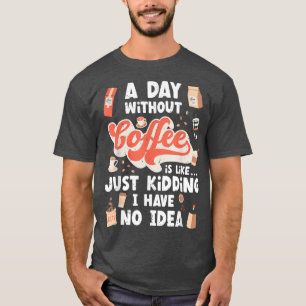 Funny Coffee T, Coffee Lover , Cute Coffee  T-Shirt