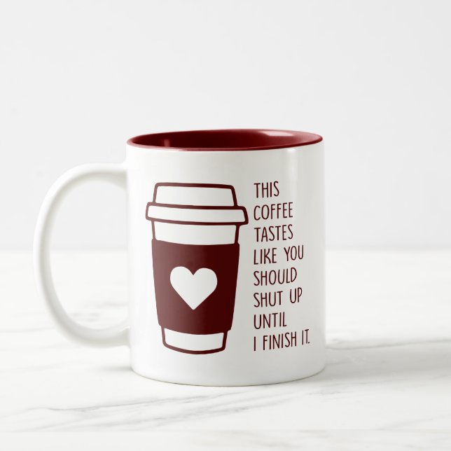 Funny Coffee tastes like you should Shut Up Grumpy Two-Tone Coffee Mug (Left)