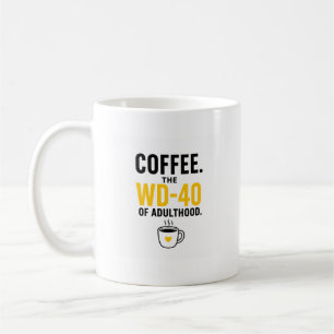 Funny “Coffee. The WD-40 of Adulthood.”Coffee Mug