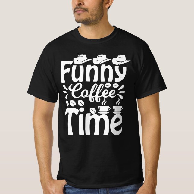 Funny Coffee Time T-Shirt (Front)