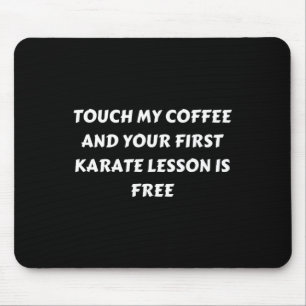 Funny Coffee . Touch My Coffee  Mouse Pad